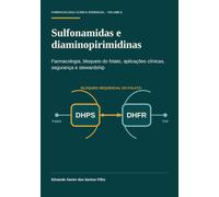 Sulfonamidas e diaminopirimidinas: Farmacologia, bloqueio do folato, aplicações clínicas, segurança e stewardship (Farmacologia Clínica Essencial)