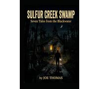 Sulfur Creek Swamp: Seven Tales from the Backwater (Tales From Sulfur Creek Swamp)