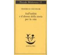 Sull Utilita E Il Danno Della Storia Per La Vita