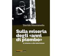 Sulla miseria degli «anni di piombo» al cinema e alla televisione (Settanta Milieu)