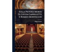 Sulla Pietosa Morte Di Giulia Cappelletti E Romeo Montecchi