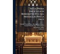 Sulla Prima enciclica di Benedetto XV e sul Messaggio per la pace