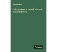 Sulla quarta riunione degli scienziati italiani in Padova