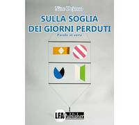 Sulla soglia dei giorni perduti. Parole in versi
