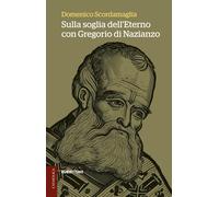 Sulla soglia dell’eterno con Gregorio di Nazianzo (Catholica)