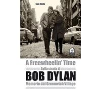Sulla strada di Bob Dylan. Memorie dal Greenwich Village (Musica)