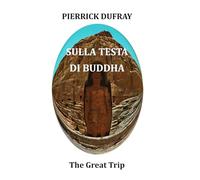 Sulla testa di Buddha: The Great Trip