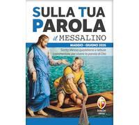 Sulla tua parola. Messalino. Santa messa quotidiana e letture commentate per vivere la parola di Dio. Maggio-giugno 2026 (Liturgia)