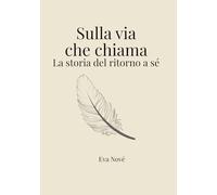 Sulla via che chiama: La storia del ritorno a sé