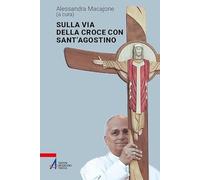 Sulla via della croce con sant'Agostino (Ascoltare celebrare vivere. Sussidi mini)
