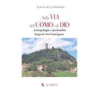 Sulla via dell'uomo e di Dio. Antropologia e spiritualità lungo la via Francigena (Minima)