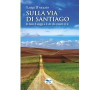 Sulla via di Santiago. Un diario di viaggio e di vita alla scoperta di sé (Terzo millennio)