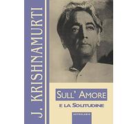 Sull'amore e la solitudine (Krishnamurti su...)