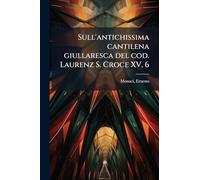 Sull'antichissima cantilena giullaresca del cod. Laurenz S. Croce XV, 6