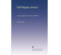 Sull'Appia antica: una passeggiata da Roma ad Albano.