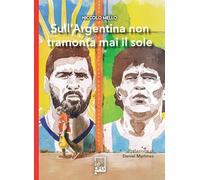 Sull'Argentina non tramonta mai il sole (Ad maiora semper!)