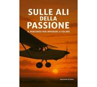 SULLE ALI DELLA PASSIONE: IL PERCORSO PER IMPARARE A VOLARE