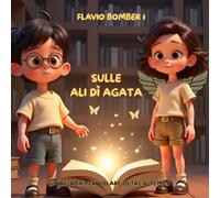 Sulle Ali di Agata: Una fiaba per volare oltre il tempo