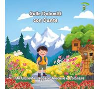 Sulle Dolomiti con Dante: Un Libro da Leggere, Giocare e Colorare