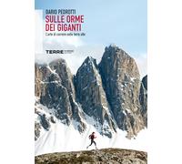 Sulle orme dei giganti. L'arte di correre nelle terre alte (Sconfinamenti)