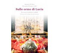 Sulle orme di Lucia. Per essere testimoni credibili (Testimoni del nostro tempo)