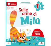 Sulle orme di Milù. Metodo Quattro caratteri. Con Letture e Grammatica, Quaderno di Scrittura, Matematica, Storia Geografia Scienze e Tecnologia, ... giorni, Informatica. Per la 1 ͣ... (Vol. 1)