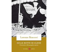Sulle rotte di Ulisse. L'invenzione della geografia omerica (Economica Laterza)