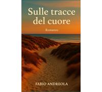 Sulle tracce del cuore: Una storia che resta