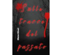 Sulle tracce del passato: Nulla resta sepolto per sempre (I Misteri di Pensani)