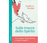 Sulle tracce dello spirito. Vita cristiana, libertà interiore e consigli evangelici (Spiritualità)