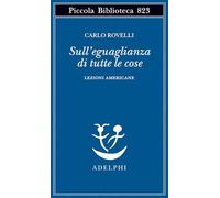 Sull'eguaglianza di tutte le cose. Lezioni americane (Piccola biblioteca Adelphi)
