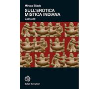 Sull'erotica mistica indiana e altri scritti. Nuova ediz. (Universale Bollati Boringhieri-S. scient.)
