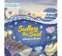 Sulley the Seal Meets a Shark: Kids' beginner guide against online predators: 2 (Sulley the Seal Surfing Adventures)