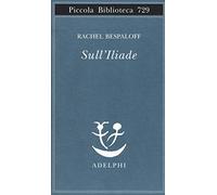 Sull'Iliade (Piccola biblioteca Adelphi)