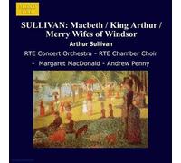 Sullivan Arthur - Musiche Di Scena: Macbeth, Re Artu'