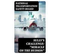 Sullys Challenge: Miracle On The Hudson (ebook)
