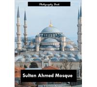 Sultan Ahmed Mosque: A Visual Journey Through Istanbul’s Iconic Blue Mosque - Stunning Photography of Ottoman Splendor and Spiritual Grandeur