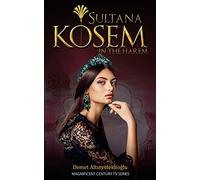 Sultana Kosem: In The Harem: Volume 1 (Magnificent Century)