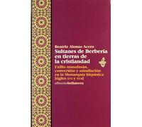Sultanes de Berbería en tierras de la cristiandad (ALBORAN)