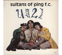 Sultans of Ping f.c. - U talk 2 much