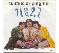 SULTANS OF PING - U Talk 2 Much 7 Inch (7" Vinyl 45) UK Epic 1992