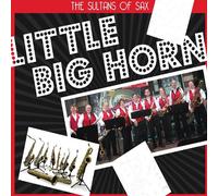 Sultans of Sax - Little Big Horn [Import]