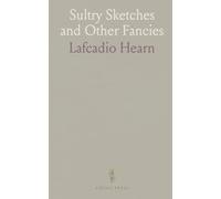 Sultry Sketches and Other Fancies: Vivid vignettes of love, death, and uncanny life from New Orleans and beyond
