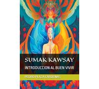 SUMAK KAWSAY: INTRODUCCION AL BUEN VIVIR