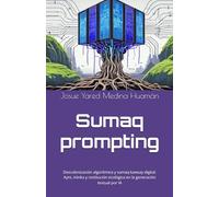 Sumaq prompting: Descolonización algorítmica (Ficciones algorítmicas)