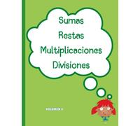 Sumas. Restas. Multiplicaciones. Divisiones. Volumen 8: Sumas de 5 cifras en 3 pisos. Restas de 5 cifras. Multiplicaciones de 4 cifras. Divisiones de ... Con soluciones. Repaso de 3 Primaria.