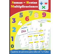 Sumas , Restas y Multplicaciones : Cuaderno de ejercicios para niños de 7 a 9 años: Cuaderno de problemas de multiplicación (1 Cifra - 2 Cifras - 3 Cifras) - (con respuestas)