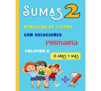 Sumas sencillas de 1 cifra con soluciones. Volumen 2: Primaria. A partir de los 6 años (Matemáticas para niños)