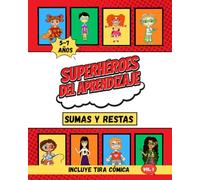 Sumas y restas: Aprende matemáticas con los Superhéroes del Aprendizaje.: Para niños de 5 a 7 años. Ejercicios divertidos y con diferentes niveles de aprendizaje