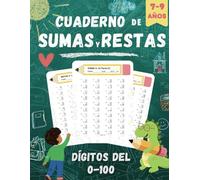 SUMAS Y RESTAS CON LLEVADAS Y SIN LLEVADAS: Cuaderno de ejercicios de matemáticas para niños de 7 a 9 años | Dígitos del 0-100